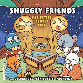 Couverture_Snuggly friends : mes petits contes cosy : coloriages féériques et mignons