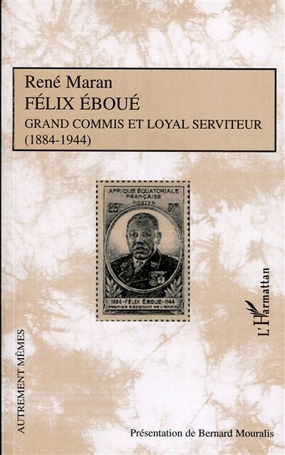 Couverture_Felix eboue grand commis et loyal serviteur