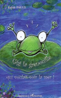 Couverture_Gigi la grenouille qui voulait voir la mer !
