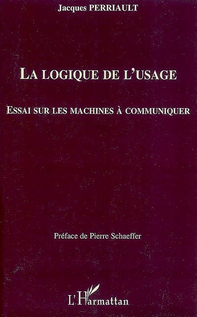 Front cover_La logique de l'usage - essai sur les machines à communiquer