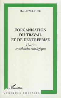 L'organisation du travail et de l'entreprise - théories et r