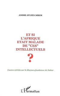 Front cover_Et si l'afrique était malade de ces intellectuels ? - cont