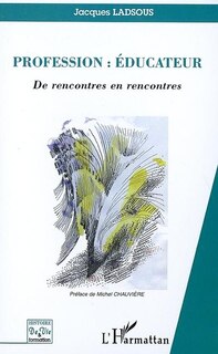 Front cover_Profession : &eacute;ducateur - de rencontres en rencontres