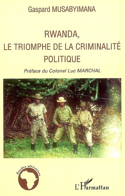 Front cover_Rwanda, le triomphe de la criminalit&eacute; politique