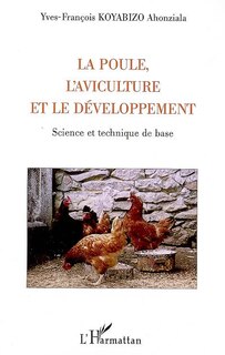 Couverture_La poule, l'aviculture et le d&eacute;veloppement - science et tech
