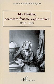 Front cover_Ida pfeiffer, premiÈre femme exploratrice (1797-1858)