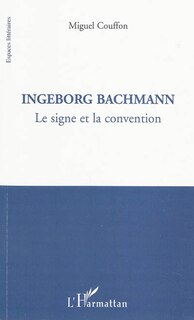 Front cover_Ingeborg bachmann - le signe et la convention