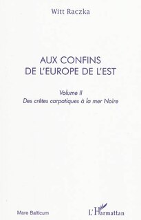 Couverture_Aux confins de l'Europe de l'Est (volume 2)