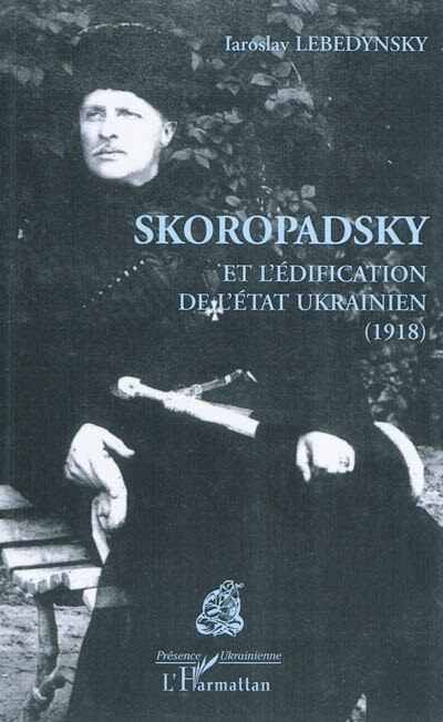 Skoropadsky et l'édification de l'etat ukrainien (1918)