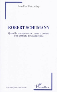 Front cover_Robert schumann - quand la musique oeuvre contre la douleur