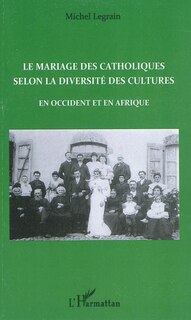 Couverture_Le mariage des catholiques selon la diversité des cultures e