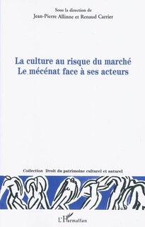 Couverture_La culture au risque du marché - le mécénat face à ses acteu