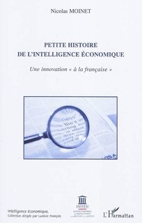 Couverture_Petite histoire de l'intelligence économique - une innovatio
