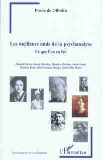 Les meilleurs amis de la psychanalyse - ce que l'on en fait by Prado De Oliveira