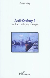 Front cover_Anti-onfray 1 - sur freud et la psychanalyse