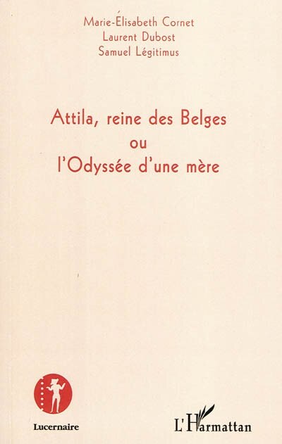 Front cover_Attila, reine des belges ou l'odyssée d'une mÈre
