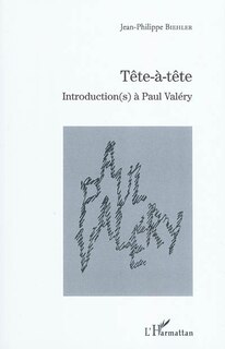 Couverture_T&Ecirc;te-&Agrave;-t&Ecirc;te - introduction(s) &agrave; paul val&eacute;ry