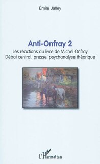 Front cover_Anti-onfray 2 - les r&eacute;actions au livre de michel onfray - d&eacute;