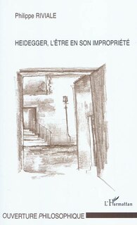 Front cover_Heidegger, l'&ecirc;tre en son impropri&eacute;t&eacute;
