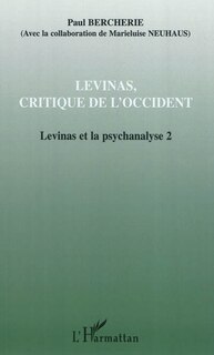 Couverture_L&eacute;vinas, critique de l'occident - l&eacute;vinas et la psychanalyse
