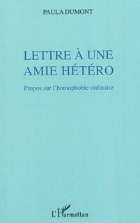 Front cover_Lettre &Agrave; une amie h&eacute;t&eacute;ro - propos sur l'homophobie ordinaire
