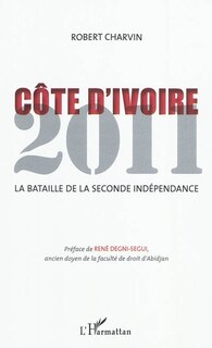 Front cover_CÔte d'ivoire 2011 - la bataille de la seconde indépendance