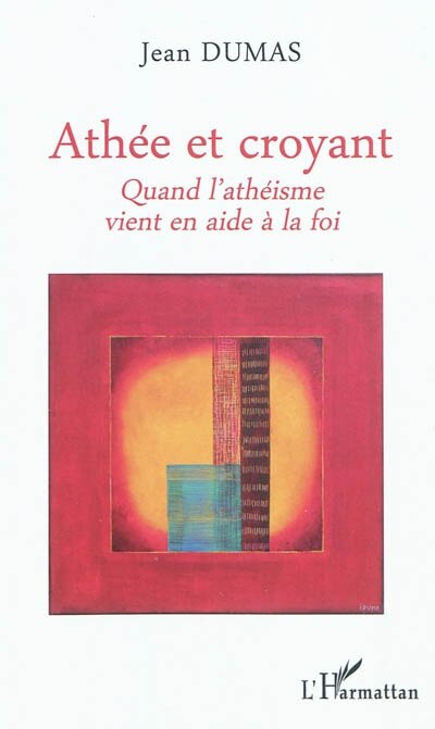 Front cover_Ath&eacute;e et croyant - quand l'ath&eacute;isme vient en aide &agrave; la fois