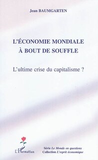 Front cover_L'économie mondiale À bout de souffle - l'ultime crise du ca
