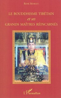 Couverture_Le bouddhisme tibétain et ses grands maÎtres réincarnés