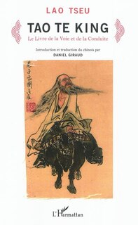 Tao te king - le livre de la voie et de la conduite