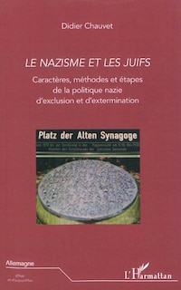 Front cover_Le nazisme et les juifs - caractères, méthodes et étapes de