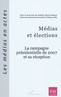 Front cover_Médias et élections - la campagne présidentielle de 2007 et