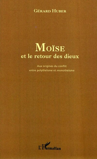 Couverture_MoÏse et le retour des dieux - aux origines du conflit entre