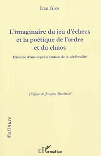 Front cover_Imaginaire du jeu d'échecs et la poétique de l'ordre et ...