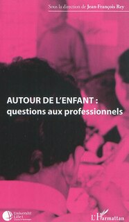 Couverture_Autour de l'enfant : questions aux professionnels