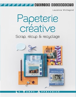 Couverture_Papeterie créative : scrap, récup & recyclage