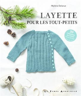 Front cover_Layette pour les tout-petits : 30 créations au tricot du 3 au 36 mois