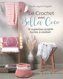 Le crochet avec Bella Coco: 12 superbes projets faciles à réaliser