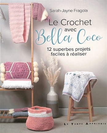 Le crochet avec Bella Coco: 12 superbes projets faciles à réaliser