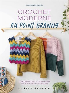 Couverture_Crochet moderne au point granny : 12 vêtements et accessoires pour toutes les saisons