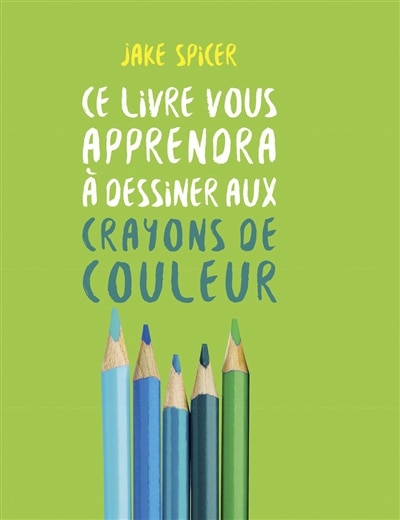 Front cover_Ce livre vous apprendra à dessiner aux crayons de couleur