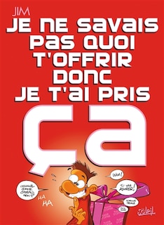 Front cover_Je ne savais pas quoi t'offrir donc je t'ai pris ça
