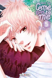 Front cover_Come to me : romance sous le m&ecirc;me toit, Vol. 5