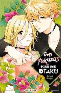 Couverture_Trois yakuzas pour une otaku Tome 8