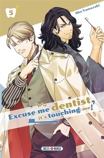 Front cover_Excuse me dentist, it's touching me!, Vol. 5