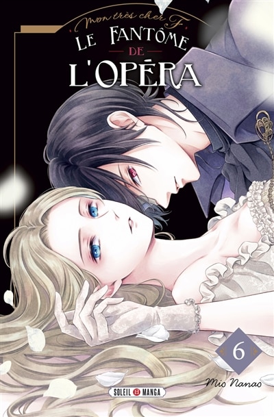 Couverture_Le fant&ocirc;me de l'Op&eacute;ra : mon tr&egrave;s cher F., Vol. 6