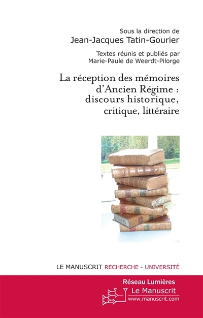 Front cover_La réception des mémoires d'Ancien Régime : discours historique, critique, littéraire