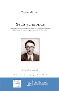Couverture_Seuls au monde : Grenoble, Auschwitz, Birkenau, Bobrek, Gleiwitz, Buchenwald, Haselhorst, Oranienburg, Sachsenhausen, Grenoble