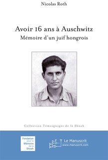Front cover_Avoir 16 ans à Auschwitz : mémoire d'un Juif hongrois
