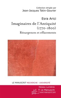 Front cover_Imaginaire de l'Antiquité (1770-1800) : résurgences et effacements